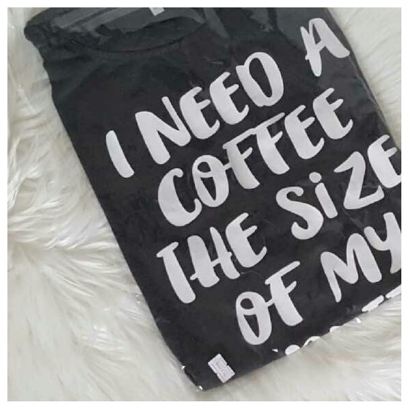 Graphic Tee I Need Coffee the Size of My Butt SM - Picture 6 of 7